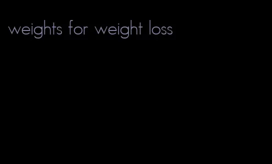 weights for weight loss