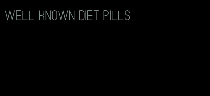 well known diet pills