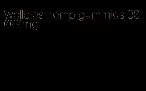 Wellbies hemp gummies 30 000mg