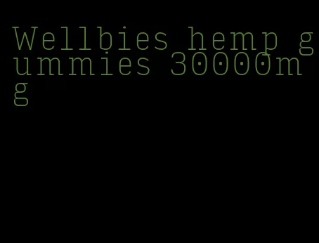 Wellbies hemp gummies 30000mg