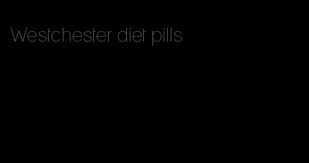 Westchester diet pills