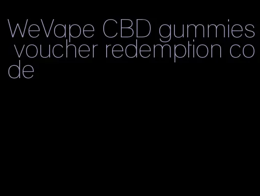 WeVape CBD gummies voucher redemption code