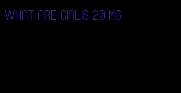 what are Cialis 20 mg