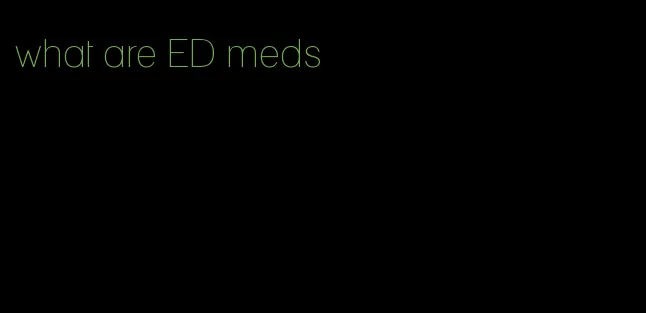 what are ED meds