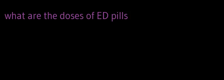 what are the doses of ED pills