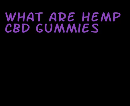 what are hemp CBD gummies