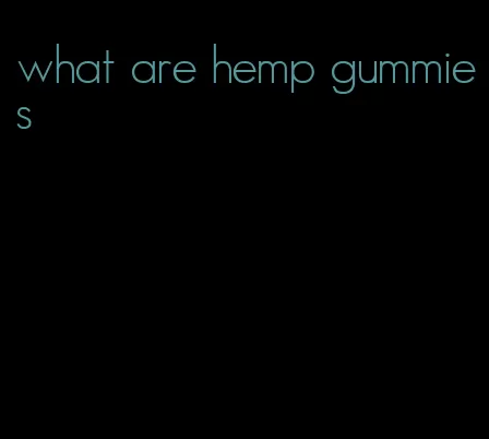 what are hemp gummies