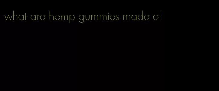 what are hemp gummies made of