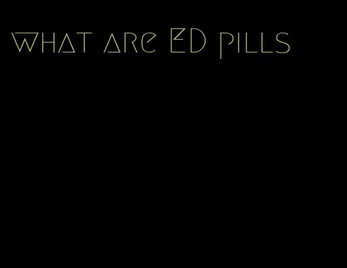 what are ED pills