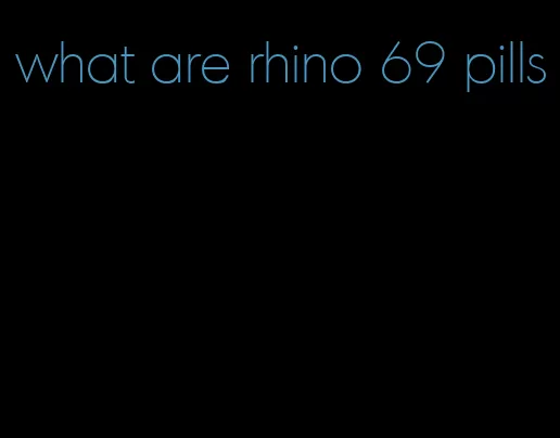 what are rhino 69 pills