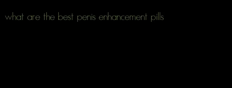 what are the best penis enhancement pills