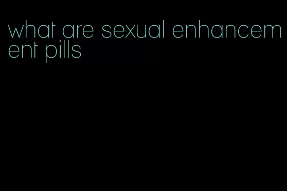 what are sexual enhancement pills