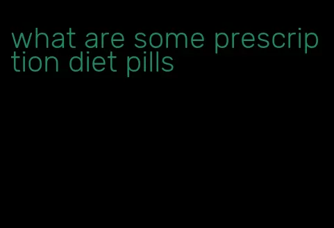 what are some prescription diet pills