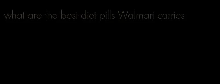 what are the best diet pills Walmart carries