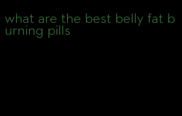 what are the best belly fat burning pills