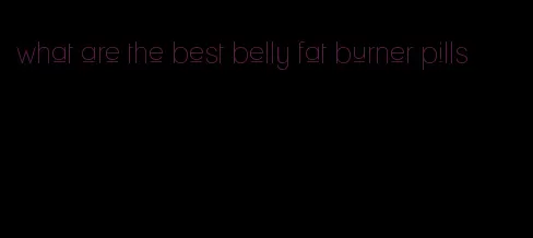 what are the best belly fat burner pills