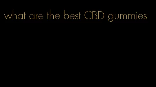 what are the best CBD gummies