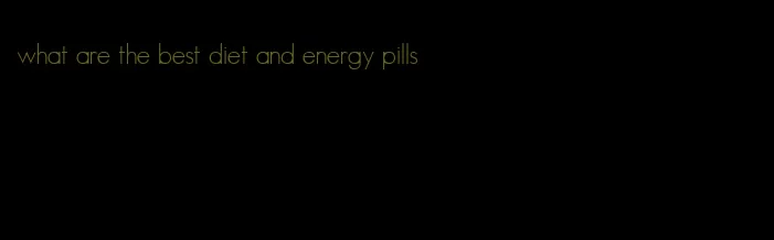 what are the best diet and energy pills