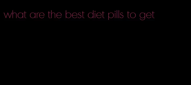 what are the best diet pills to get