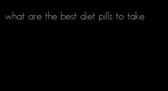 what are the best diet pills to take