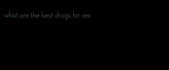 what are the best drugs for sex