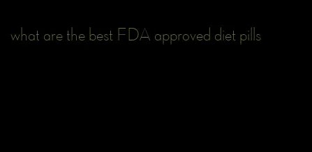 what are the best FDA approved diet pills