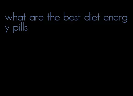 what are the best diet energy pills