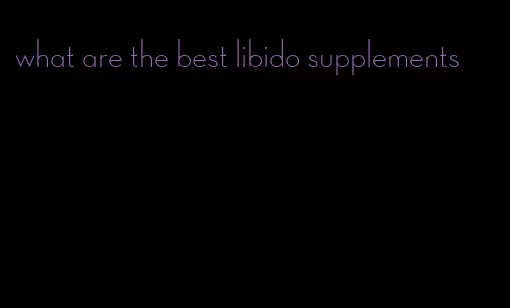 what are the best libido supplements