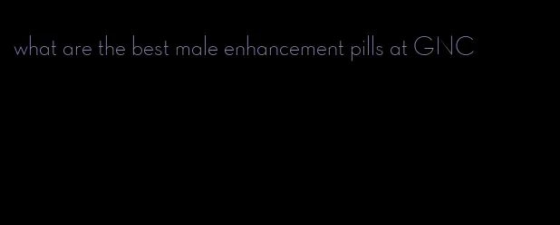 what are the best male enhancement pills at GNC