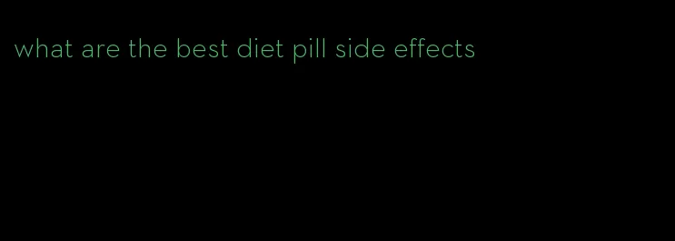 what are the best diet pill side effects