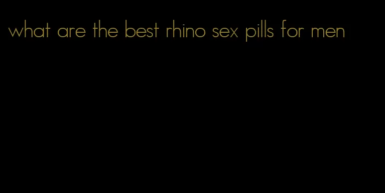 what are the best rhino sex pills for men