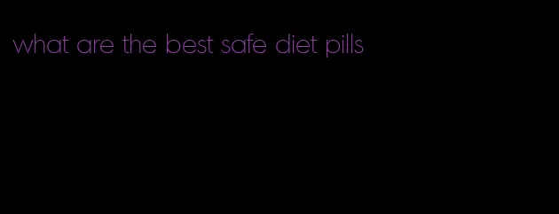 what are the best safe diet pills