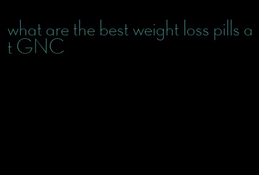 what are the best weight loss pills at GNC