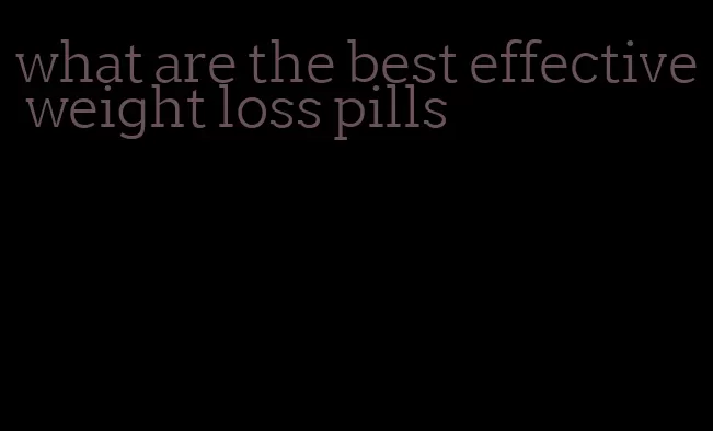 what are the best effective weight loss pills