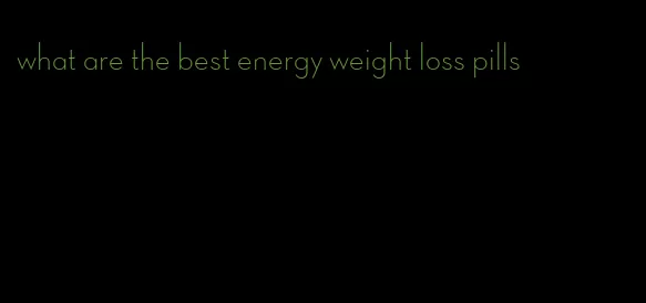 what are the best energy weight loss pills