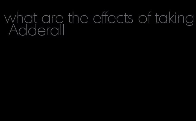 what are the effects of taking Adderall