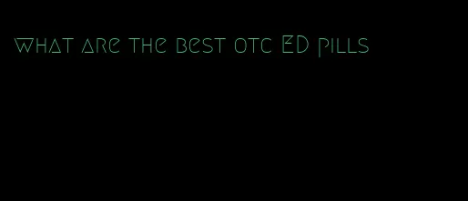 what are the best otc ED pills