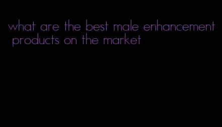 what are the best male enhancement products on the market