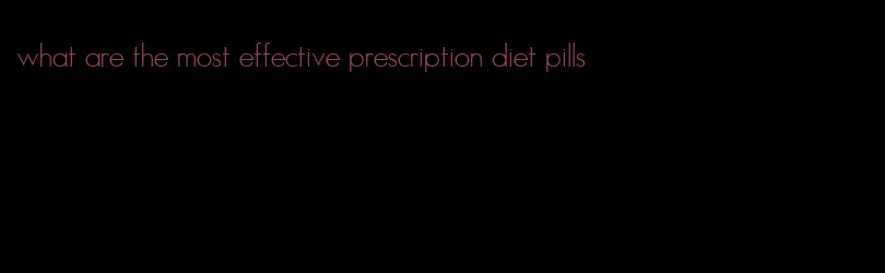 what are the most effective prescription diet pills