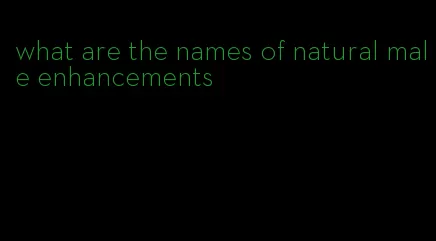 what are the names of natural male enhancements