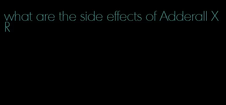 what are the side effects of Adderall XR