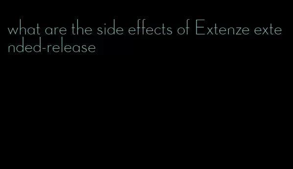 what are the side effects of Extenze extended-release