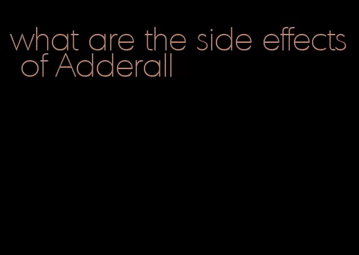 what are the side effects of Adderall