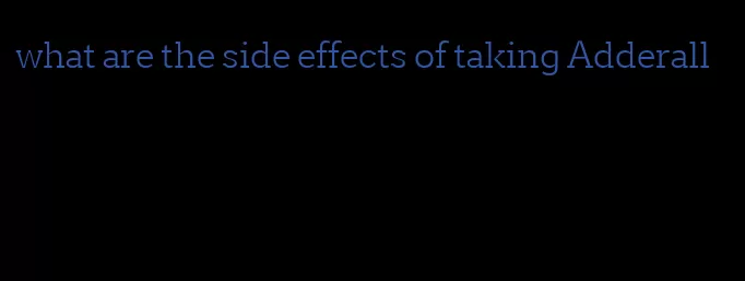 what are the side effects of taking Adderall