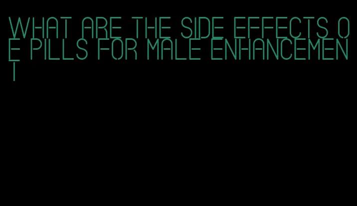 what are the side effects of pills for male enhancement