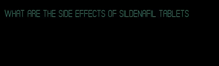 what are the side effects of sildenafil tablets