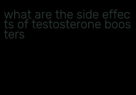 what are the side effects of testosterone boosters