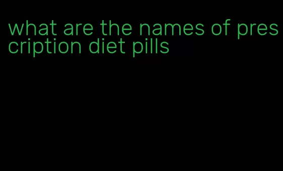 what are the names of prescription diet pills