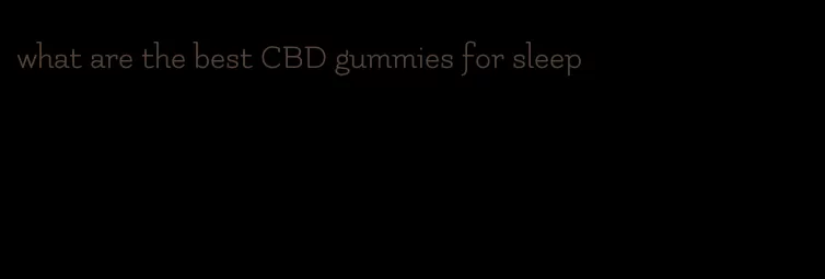 what are the best CBD gummies for sleep