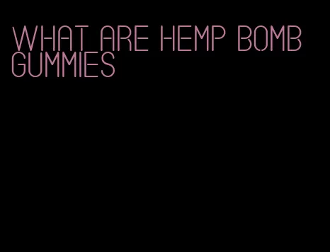 what are hemp bomb gummies